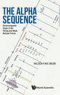 Alpha Sequence, The: Electromagnetic Origin of the Strong and Weak Nuclear Forces - Hardcover