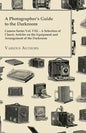 A Photographer's Guide to the Darkroom - Camera Series Vol. VIII. - A Selection of Classic Articles on the Equipment and Arrangement of the Darkroom - Paperback
