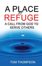 A Place of Refuge: A Call From God To Serve Others - Paperback