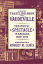 From Traveling Show to Vaudeville: Theatrical Spectacle in America, 1830-1910 - Paperback