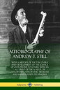 Autobiography of Andrew T. Still: With a History of the Discovery and Development of the Science of Osteopathy, Together with an Account of the School - Paperback