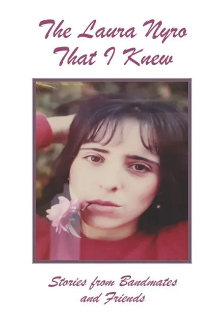 The Laura Nyro That I Knew: Stories from Bandmates and Friends - Paperback