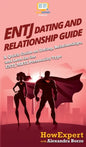 ENTJ Dating and Relationships Guide: A Quick Guide on Dating, Relationships, and Love for the ENTJ MBTI Personality Type - Hardcover