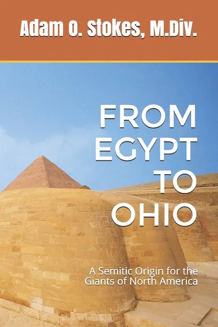 From Egypt to Ohio: A Semitic Origin for the Giants of North America - Paperback