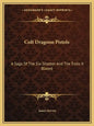 Colt Dragoon Pistols: A Saga of the Six-Shooter and the Trails It Blazed - Paperback