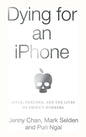 Dying for an iPhone: Apple, Foxconn, and the Lives of China's Workers - Hardcover