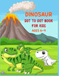 Dinosaur Dot to Dot Book For Kids Ages 6-9: Connect the dot Activities for Learning - Paperback