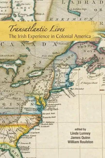 Transatlantic Lives: The Irish Experience in Colonial America: The Irish Experience in Colonial America - Paperback