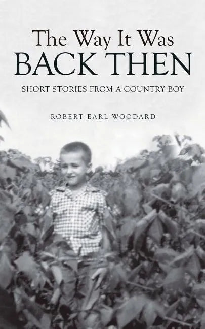 The Way It Was Back Then: Short Stories from a Country Boy - Paperback