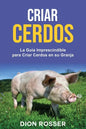 Criar cerdos: La guía imprescindible para criar cerdos en su granja - Paperback