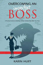 Overcoming an Imperfect Boss: A Practical Guide to Building a Better Relationship With Your Boss - Paperback
