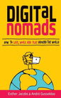 Digital Nomads: How to Live, Work and Play Around the World - Paperback