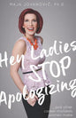 Hey Ladies, Stop Apologizing ... and Other Career Mistakes Women Make: New 2017-2018 Edition - Paperback