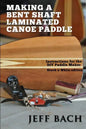 Making a Bent Shaft Laminated Canoe Paddle - Black and White version: Instructions for the DIY Paddle Maker - Paperback