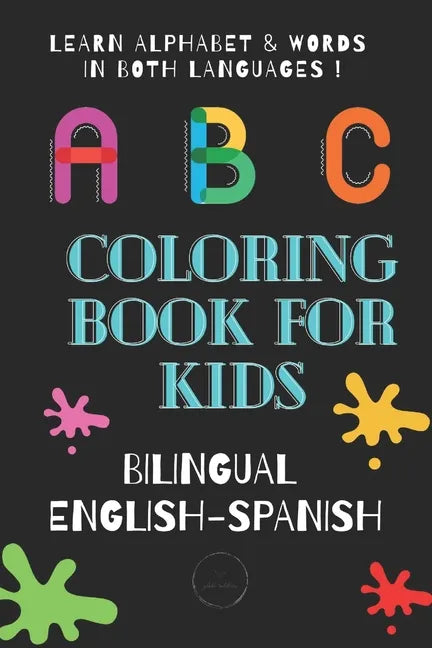 ABC Coloring Book for Kids Bilingual English Spanish: To learn alphabet and words in both languages - Paperback