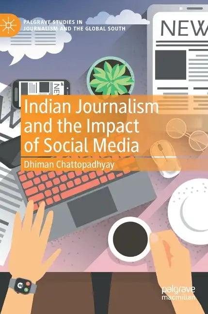 Indian Journalism and the Impact of Social Media - Hardcover