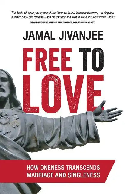 Free to Love: How Oneness Transcends Marriage and Singleness - Paperback