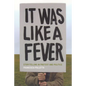 It Was Like a Fever: Storytelling in Protest and Politics - Paperback