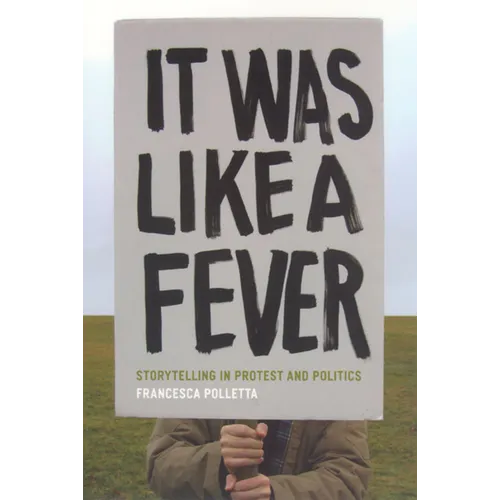 It Was Like a Fever: Storytelling in Protest and Politics - Paperback