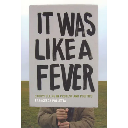 It Was Like a Fever: Storytelling in Protest and Politics - Paperback