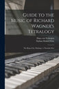 Guide to the Music of Richard Wagner's Tetralogy: The Ring of the Nibelung: a Thematic Key - Paperback