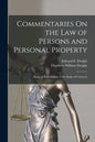 Commentaries On the Law of Persons and Personal Property: Being an Introduction to the Study of Contracts - Paperback