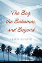 The Bog, the Bahamas, and Beyond - Paperback