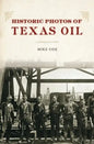 Historic Photos of Texas Oil - Hardcover
