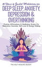 10 Hours Of Guided Meditations For Deep Sleep, Anxiety, Depression & Overthinking: Positive Affirmations & Meditation Scripts For Relaxation, Insomnia - Paperback