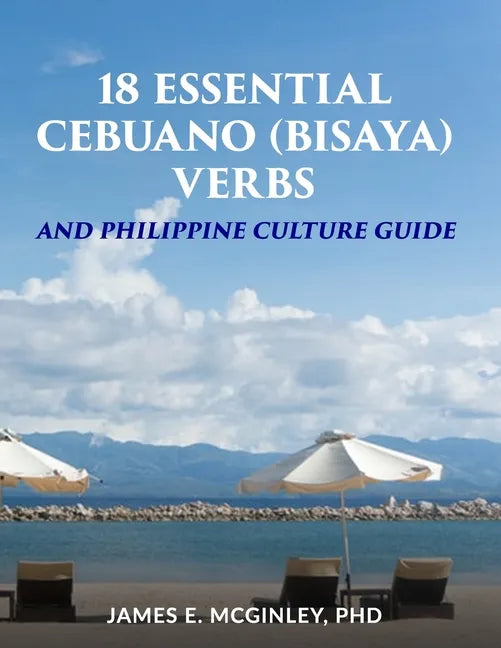 18 Essential Cebuano (Bisaya) verbs: and Philippine Culture Guide - Paperback