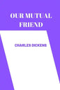 OUR MUTUAL FRIEND by charles dickens - Paperback