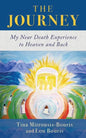 The Journey: My Near Death Experience to Heaven and Back - Paperback