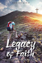 Legacy of Faith: A Journey of Discovering God's Plan in My Life - Paperback