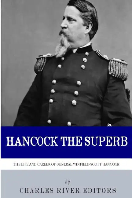 Hancock the Superb: The Life and Career of General Winfield Scott Hancock - Paperback