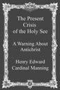 The Present Crisis of the Holy See: A Warning About Antichrist - Paperback