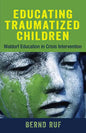 Educating Traumatized Children: Waldorf Education in Crisis Intervention - Paperback