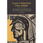 Class-Conscious Coal Miners: The Emergence of a Working-Class Movement in Central Pennsylvania - Paperback
