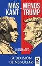 Más Kant y menos Trump: La decisión de negociar - Paperback