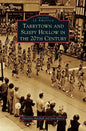 Tarrytown and Sleepy Hollow in the 20th Century - Hardcover