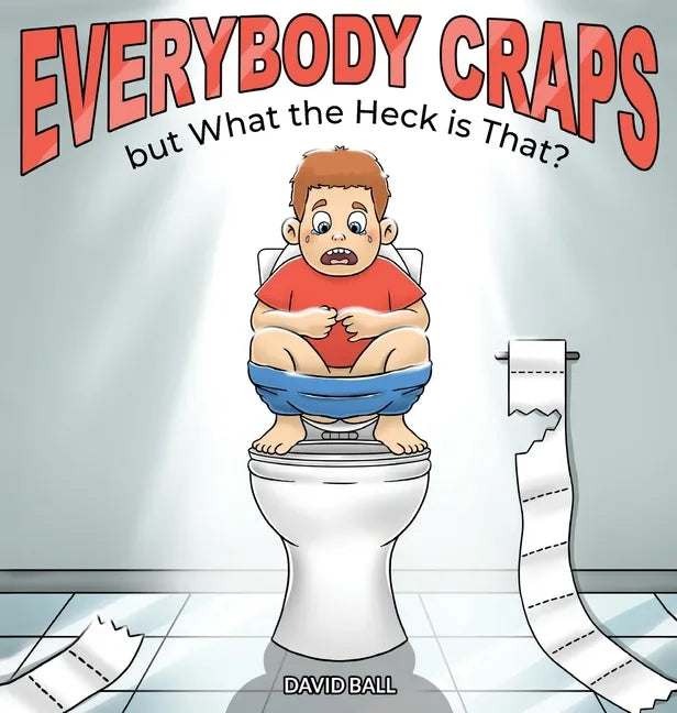 Everybody Craps but What the Heck is That? - Hardcover