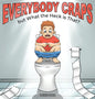 Everybody Craps but What the Heck is That? - Hardcover