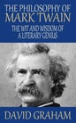 The Philosophy of Mark Twain: The Wit and Wisdom of a Literary Genius - Paperback