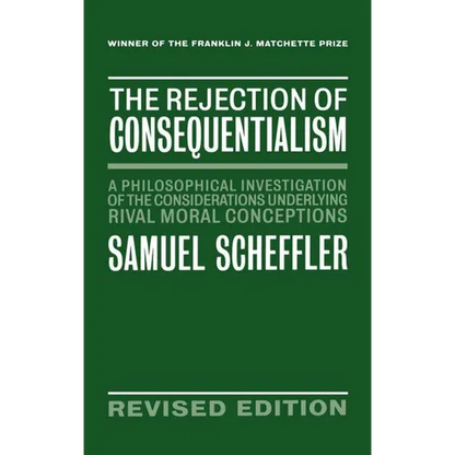The Rejection of Consequentialism: A Philosophical Investigation of the Considerations Underlying Rival Moral Conceptions - Hardcover