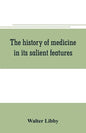 The history of medicine in its salient features - Paperback