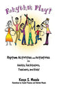Rhythm Play!: Rhythm Activities and Initiatives for Adults, Facilitators, Teachers, & Kids! - Paperback