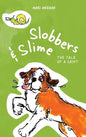 Slobbers and Slime: The Tale of a Saint - Hardcover