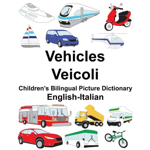 English-Italian Vehicles/Veicoli Children's Bilingual Picture Dictionary - Paperback