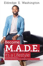 Become M.A.D.E. It's a Lifestyle: How to live a good life by building great relationships - Paperback