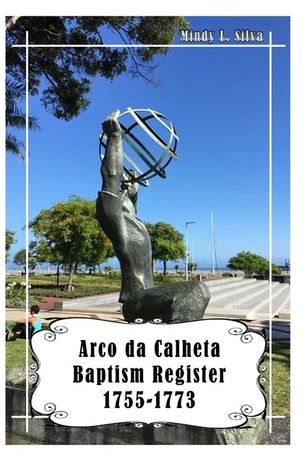 Arco da Calheta Baptisms: 1755-1773 - Paperback