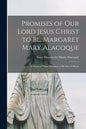 Promises of Our Lord Jesus Christ to Bl. Margaret Mary Alacoque [microform]: in Favor of Those Devoted to His Sacred Heart - Paperback